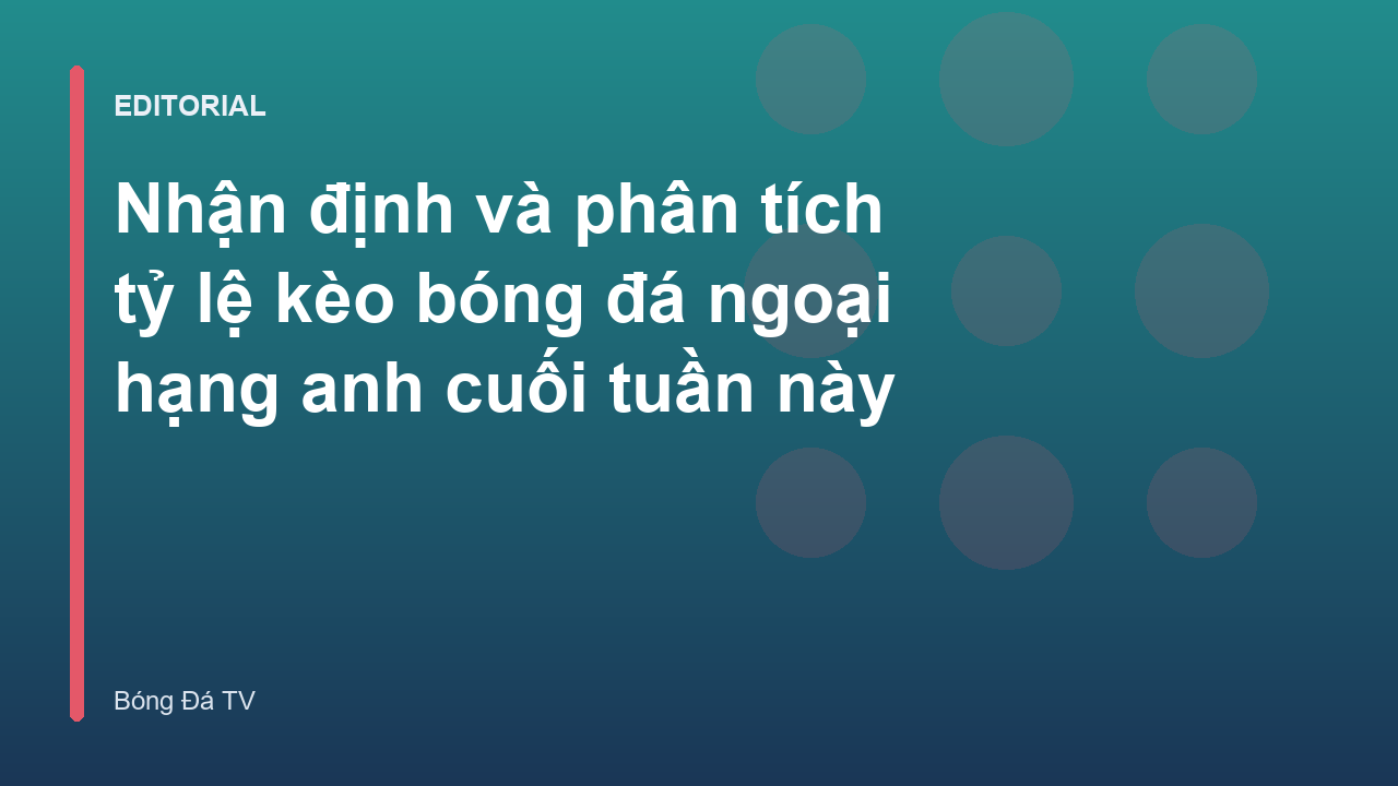 Phân tích kèo bóng đá Ngoại Hạng Anh